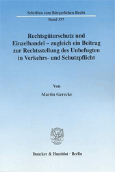 Rechtsgüterschutz und Einzelhandel - zugleich ein Beitrag zur Rechtsstellung des Unbefugten in Verkehrs- und Schutzpflicht