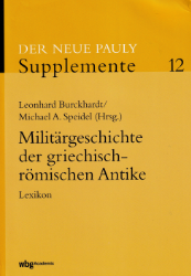 Militärgeschichte der griechisch-römischen Antike : Lexikon. (= Der neue Pauly - Supplemente ; Band 12 )