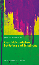 Kreativität zwischen Schöpfung und Zerstörung - Holm-Hadulla, Rainer M.