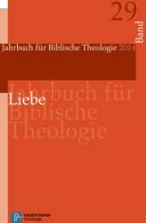 Jahrbuch für Biblische Theologie 29 (2014): Liebe