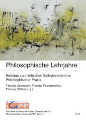 Philosophische Lehrjahre. Beiträge zum kritischen Selbstverständnis Philosophischer Praxis