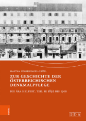 Zur Geschichte der österreichischen Denkmalpflege. Die Ära Helfert, Teil II