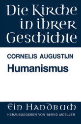 Die Kirche in ihrer Geschichte. Band 2: Humanismus - Augustijn, Cornelis