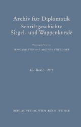 Archiv für Diplomatik, Schriftgeschichte, Siegel- und Wappenkunde. 65. Band · 2019