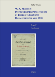 W. A. Mozarts Instrumentalkompositionen in Bearbeitungen für Harmoniemusik vor 1840. Band 1