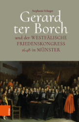 Gerard ter Borch und der Westfälische Friedenskongress 1648 in Münster