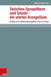 Zwischen Synoptikern und Gnosis - ein viertes Evangelium