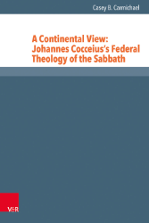 A Continental View: Johannes Cocceius's Federal Theology of the Sabbath