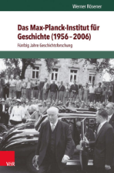 Das Max-Planck-Institut für Geschichte (1956-2006) - Rösener, Werner