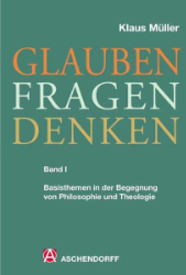 Glauben - Fragen - Denken. Band 1