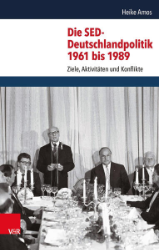 Die SED-Deutschlandpolitik 1961 bis 1989