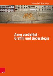 Amor verdichtet - Graffiti und Liebeselegie