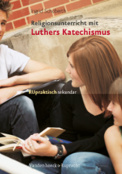 Religionsunterricht mit Luthers Katechismus