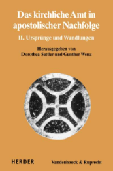 Das kirchliche Amt in apostolischer Nachfolge II. Ursprünge und Wandlungen