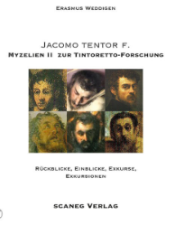 Jacomo Tentor F. - Myzelien II zur Tintoretto-Forschung