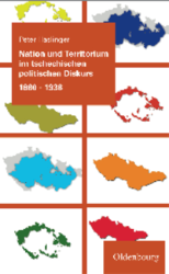 Nation und Territorium im tschechischen politischen Diskurs 1880-1938 - Haslinger, Peter