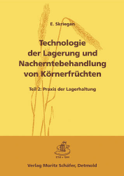 Technologie der Lagerung und Nacherntebehandlung von Körnerfrüchten. Teil 2: Praxis der Lagerhaltung