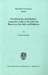 Der Einfluß der niederländisch-neustoischen Ethik in der politischen Theorie zur Zeit Sullys und Richelieus