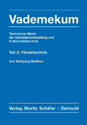 Vademekum. Technische Werte der Getreideverarbeitung und Futtermitteltechnik. Teil 3