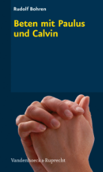 Beten mit Paulus und Calvin