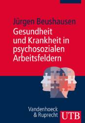 Gesundheit und Krankheit in psychosozialen Arbeitsfeldern