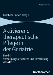 Aktivierend-therapeutische Pflege in der Geriatrie. Band 4