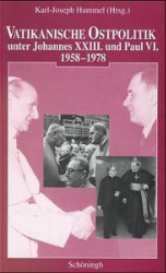 Vatikanische Ostpolitik unter Johannes XXIII. und Paul VI. 1958-1978