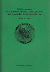 Mitteilungen der Julius-Hirschberg-Gesellschaft zur Geschichte der Augenheilkunde. Band 5 (2003)