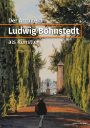 Ludwig Bohnstedt - Der Architekt als Künstler