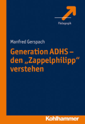 Generation ADHS - den »Zappelphilipp« verstehen