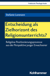 Buchcover Entscheidung als Zielhorizont des Religionsunterrichts?