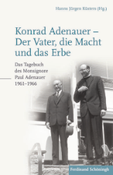 Konrad Adenauer - Der Vater, die Macht und das Erbe