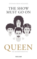 The Show Must Go On. Queen - Die Bandbiographie