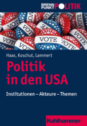 Politik in den USA - Haas, Christoph M./Simon Koschut/Christian Lammert