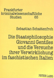 Die Staatsphilosophie Giovanni Gentiles und die Versuche ihrer Verwirklichung im faschistischen Italien