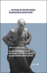 50 Jahre Universitätsklinik für Psychoanalyse und Psychotherapie an der (Medizinischen) Universität Wien