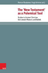 The 'New Testament' as a Polemical Tool: Studies in Ancient Christian Anti-Jewish Rhetoric and Beliefs