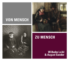 Von Mensch zu Mensch - Wilhelm Leibl & August Sander