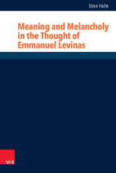 Meaning and Melancholy in the Thought of Emmanuel Levinas