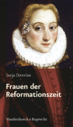 Frauen der Reformationszeit - Domröse, Sonja