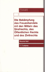 Die Bekämpfung des Frauenhandels mit den Mitteln des Strafrechts, des Öffentlichen Rechts und des Zivilrechts