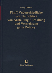 Fünff Vnderschiedliche Secreta Politica von Anstellung / Erhaltung vnd Vermehrung guter Policey