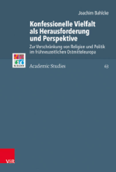 Konfessionelle Vielfalt als Herausforderung und Perspektive - Bahlcke, Joachim