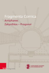 Fragmenta Comica, Band 19.2: Antiphanes, Teil 2: frr. 101-193. Zakynthios - Progonoi