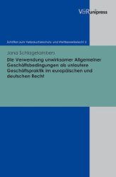 Die Verwendung unwirksamer Allgemeiner Geschäftsbedingungen als unlautere Geschäftspraktik im europäischen und deutschen Recht