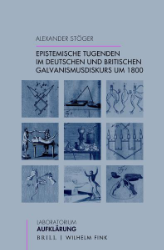 Epistemische Tugenden im deutschen und britischen Galvanismusdiskurs um 1800