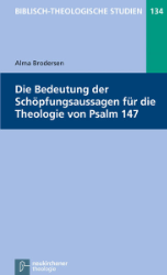 Die Bedeutung der Schöpfungsaussagen für die Theologie von Psalm 147