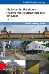 Die Bauten der Rheinischen Friedrich-Wilhelms-Universität Bonn 1818-2018. Teil 2