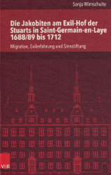 Die Jakobiten am Exil-Hof der Stuarts in Saint-Germain-en-Laye 1688/89 bis 1712