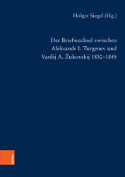 Der Briefwechsel zwischen Aleksandr I. Turgenev und Vasilij A. Zukovskij 1830-1845